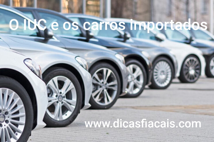 Dicas Fiscais O IUC e os carros importados