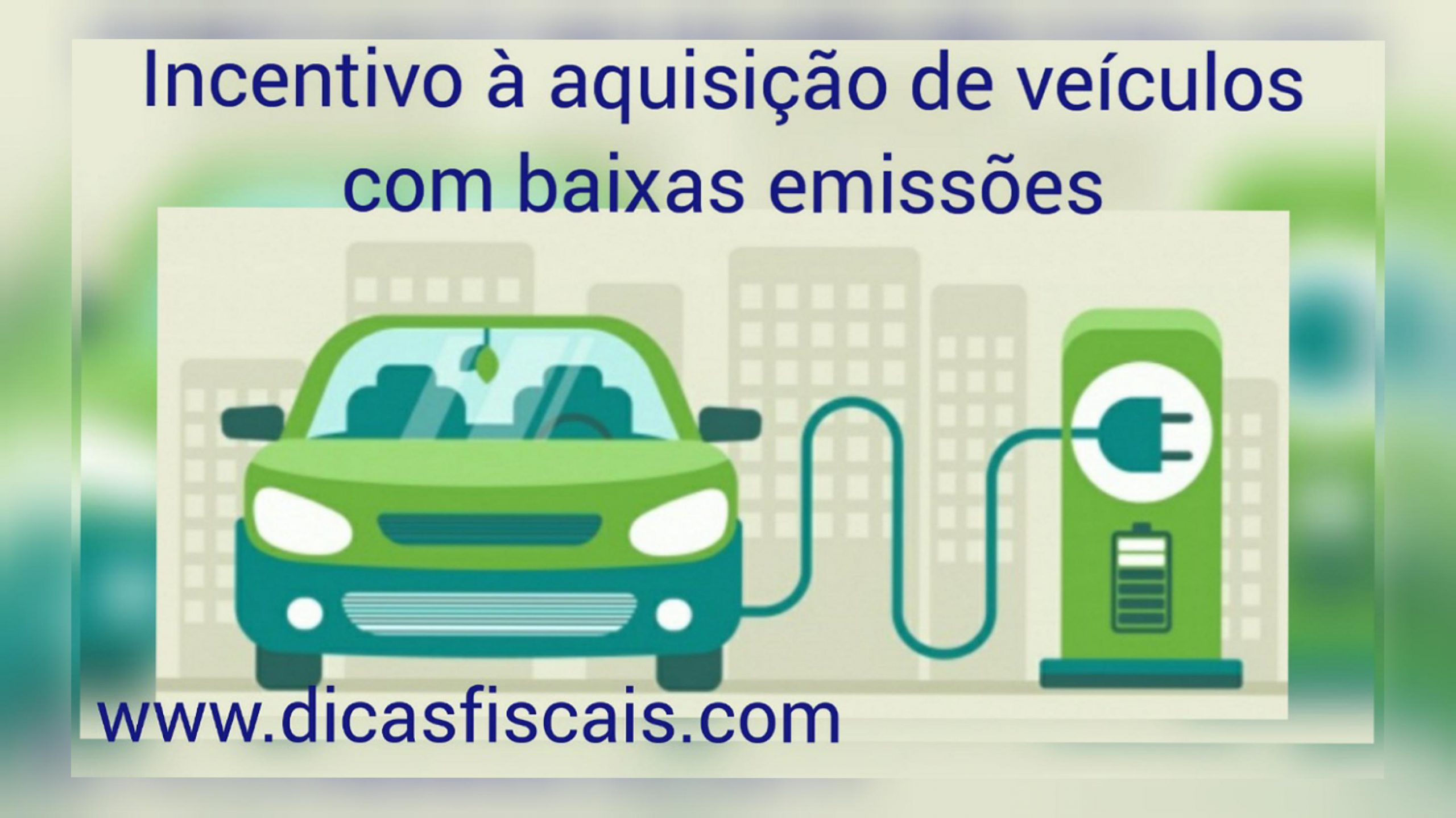 Dicas Fiscais Incentivo Carros Eletricos